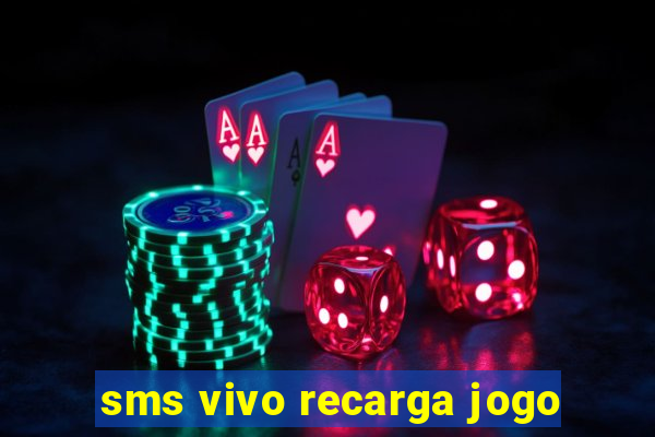 sms vivo recarga jogo